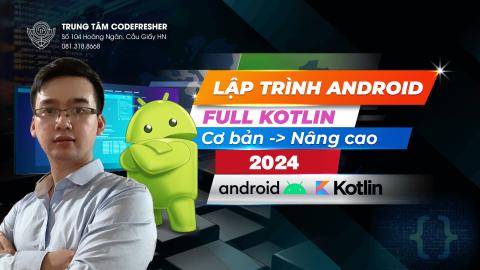Lập trình Android - Kotlin toàn tập từ cơ bản đến nâng cao